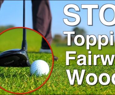 Stop Topping Fairway Woods With One Simple Lesson