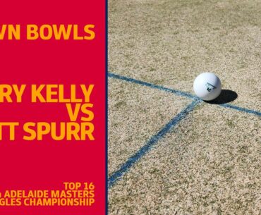 Lawn Bowls | Brett Spurr vs Garry Kelly | Adelaide Masters Top 16