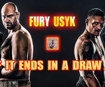 Tyson Fury vs Oleksandr Usyk - If it ends in a DRAW...