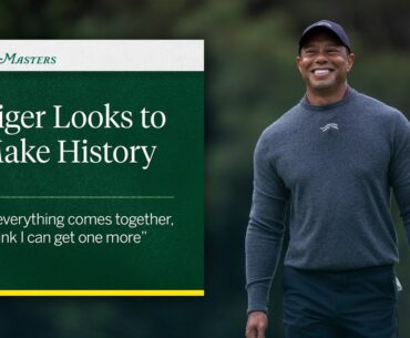 Tiger Looks to Make History | The Masters