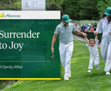 Surrender To Joy | A Family Affair At The Masters