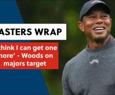 Masters Wrap 'I think I can get one more' - Woods on majors target | Golf Masters