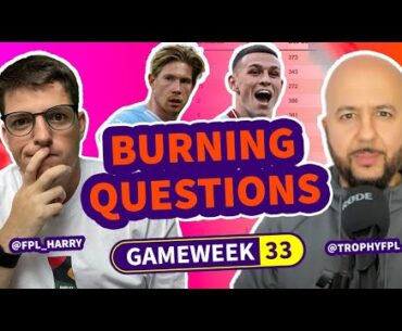🔥 FPL BURNING QUESTIONS GW33 | @FPLHarry + @TrophyFPL | Fantasy Premier League Tips 2023/24