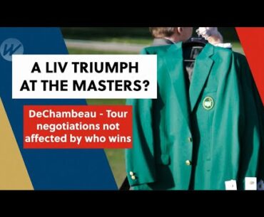 A LIV triumph at The Masters DeChambeau says Tour negotiations not affected by who wins | Golf