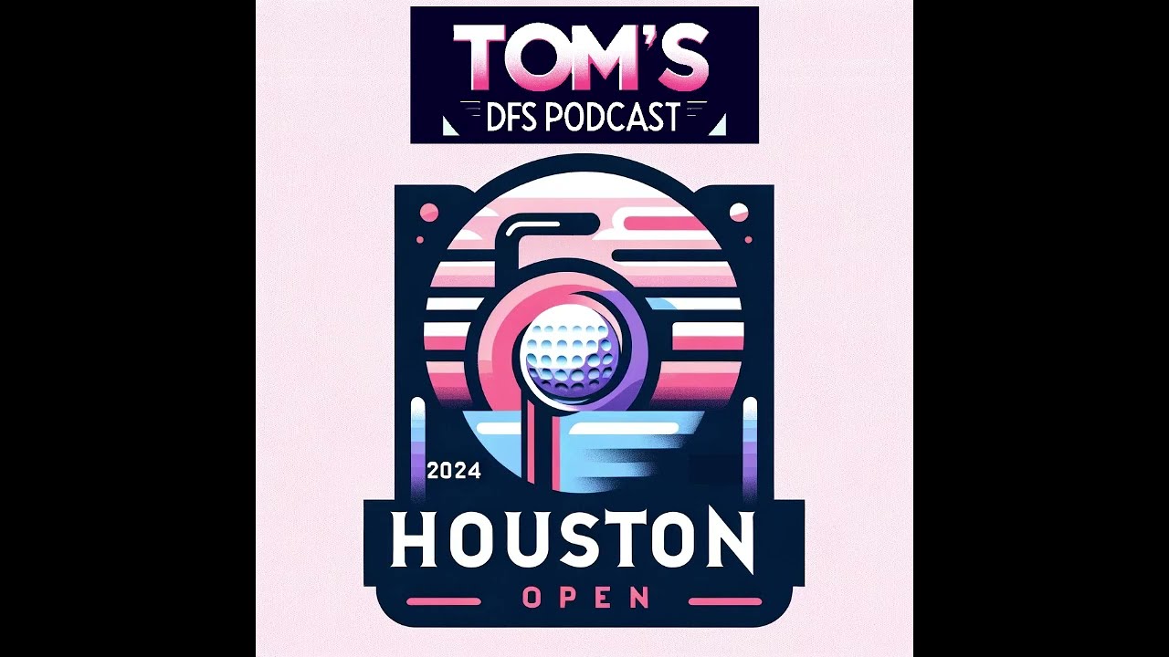 Tom’s DFS Podcast: 2024 Houston Open Tom's DFS Podcast: 2024 Houston Open