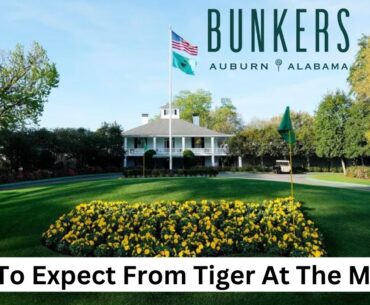 What To Expect From Tiger At The Masters