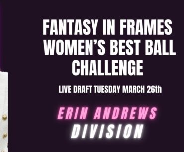 Fantasy In Frames Women's Best Ball Challenge LIVE DRAFT (Erin Andrews Division)