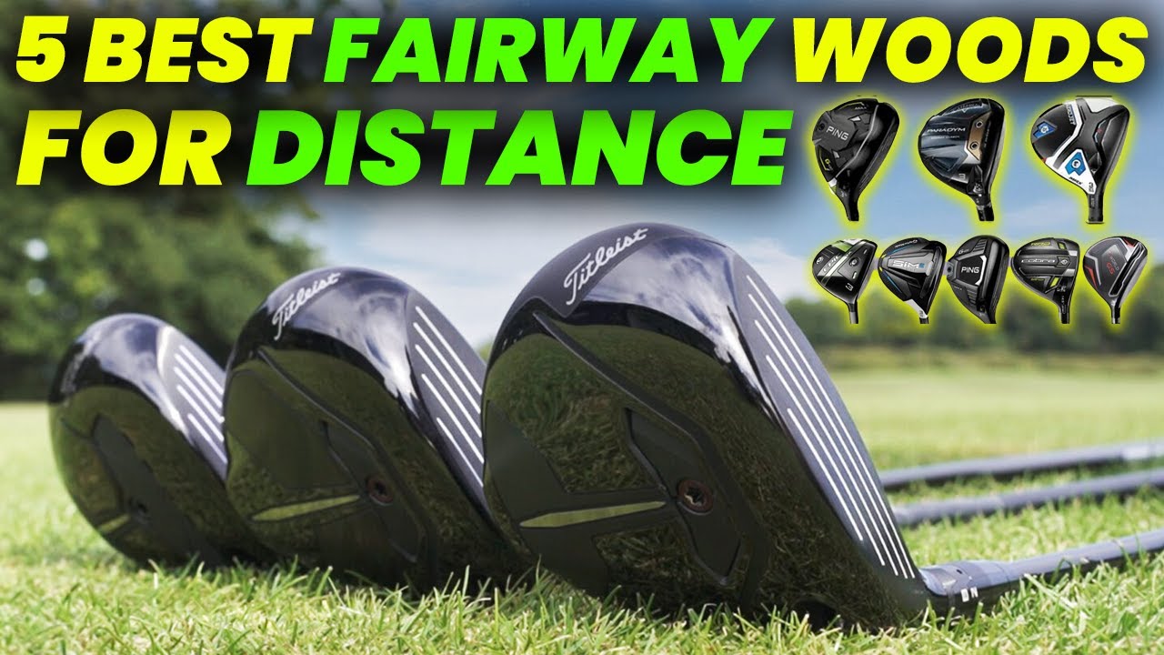 5 Best Fairway Woods for Distance 2024 How to Choose Fairway Woods for Maximum Distance
