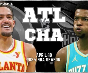 Atlanta Hawks vs Charlotte Hornets Full Game Highlights | Apr 10 | 2024 NBA Season