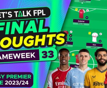 FPL GAMEWEEK 33 FINAL TEAM SELECTION THOUGHTS | Fantasy Premier League Tips 2023/24