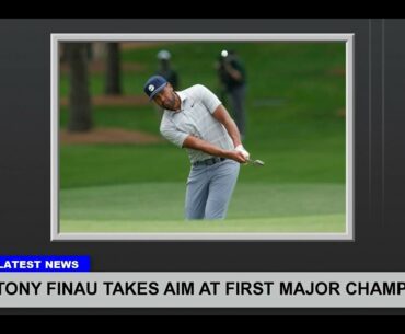 Tony Finau Takes Aim At First Major Championship