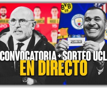 🔴  ¡LA LISTA DE LUIS DE LA FUENTE Y EL SORTEO DE LA CHAMPIONS!