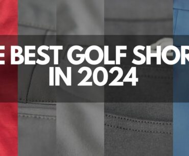 THE BEST GOLF SHORTS IN 2024 // 2024 BEST SHORTS REVIEW