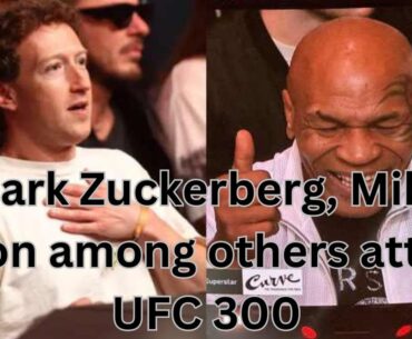Mark Zuckerberg, Mike Tyson among others attend UFC 300