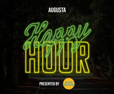 Happy Hour: Augusta