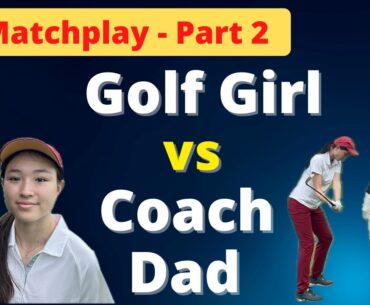Golfer Girl vs Coach (Part 2 - Matchplay off same tees)