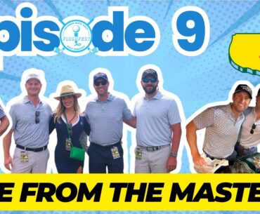 Ep. 9 - LIVE FROM THE MASTERS!