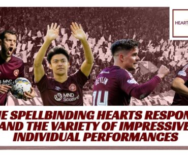 The spellbinding Hearts response - and the variety of impressive individual perfrormances