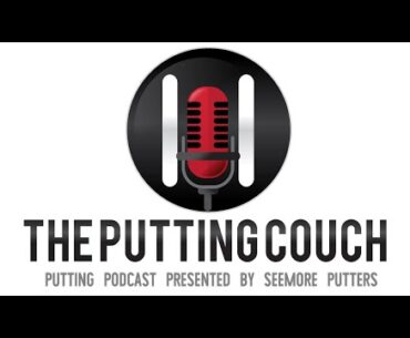 WATCH - Episode 58 - The Putting Couch (Part 2 of 2) - SeeMore's Global Ambassador, Pat O'Brien