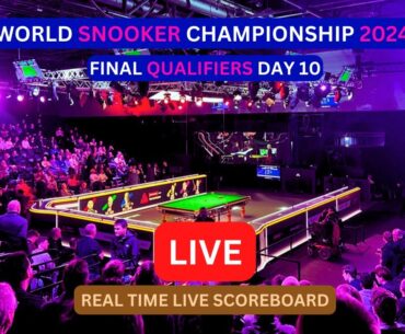 2024 World Snooker Championship Qualifiers LIVE Score UPDATE Today Day 10 Final Matches Apr 17 2024