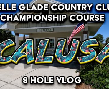 Incredible 4.69 Strokes Gained Putting at Belle Glade Country Club Calusa Course Golf VLOG 40