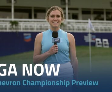 LPGA Now | 2024 Chevron Championship Preview