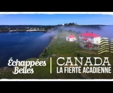 Échappées belles - Canada, la fierté acadienne