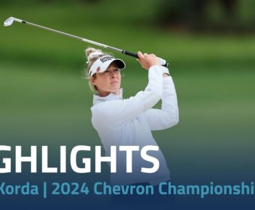 Nelly Korda Highlights | The Chevron Championship 2024 Rd. 4