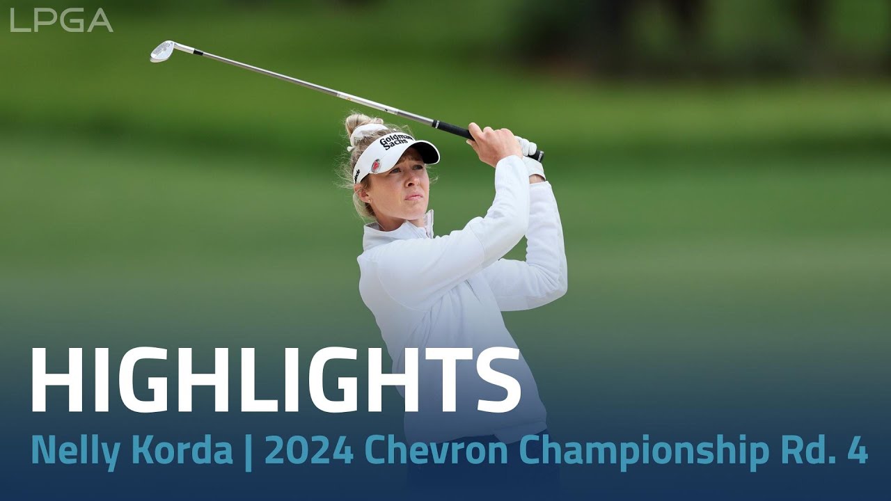 Nelly Korda Highlights | The Chevron Championship 2024 Rd. 4 Nelly Korda Highlights | The Chevron Championship 2024 Rd. 4
