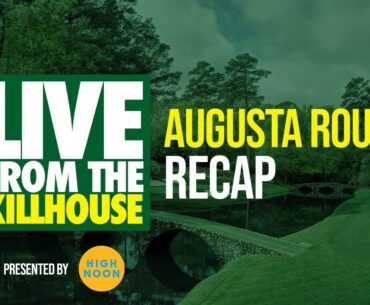Live from the Kill House: Augusta (THU)