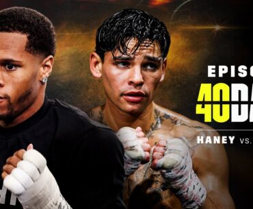 Devin Haney vs. Ryan Garcia | 40 Days Episode 2: Two Different Paths To Superstardom