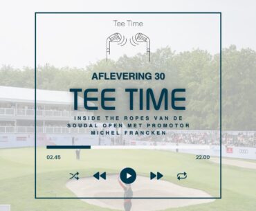 Aflevering 30 Tee Time: Inside the ropes van de Soudal Open met promotor Michel Francken