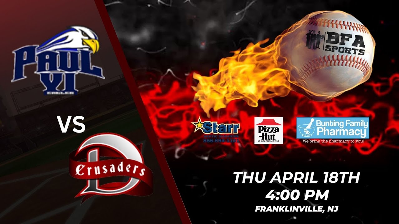 PAUL VI EAGLES VS DELSEA CRUSADERS – THU APRIL 18TH PAUL VI EAGLES VS DELSEA CRUSADERS - THU APRIL 18TH