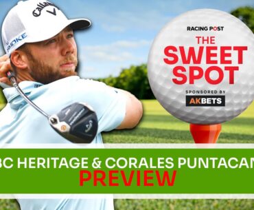 RBC Heritage & Corales Puntacana Preview | Golf Betting Tips | The Sweet Spot | AK Bets