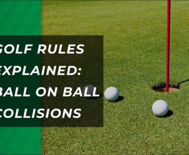 Avoid Golf Penalties: What to Do When Balls Collide