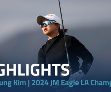 Sei Young Kim Highlights | 2024 JM Eagle LA Championship presented by Plastpro Rd. 1