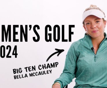 Big Ten Champ Bella McCauley Talks All Things Women's Golf