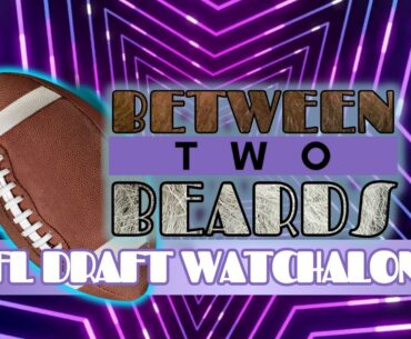 DRAFT EXTRAVAGANZA | Between Two Beards Ep.151