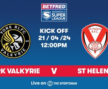 21/04 - LIVE Betfred Women's Super League - York Valkyrie vs St Helens