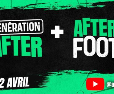 GENERATION AFTER avec Nicolas JAMAIN + AFTER FOOT avec Gilbert BRISBOIS