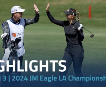 Round 3 Highlights | 2024 JM Eagle LA Championship presented by Plastpro