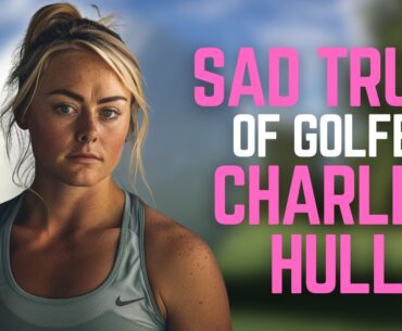 Unveiling the Mystery of Golf Pro Charley Hull