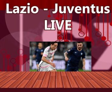 LIVE  - Lazio - Juventus