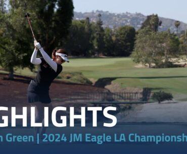 Hannah Green Highlights | 2024 JM Eagle LA Championship Rd. 4