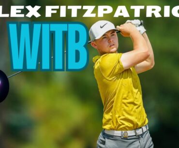 Alex Fitzpatrick WITB as His Career Elevates