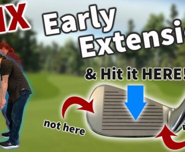 How to Fix Early Extension in the Golf Swing &Hit the Middle of the Club Face!