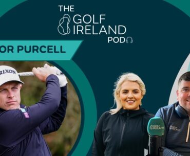 Conor Purcell | Episode #39 | The Golf Ireland Pod