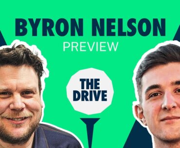 The Drive: CJ Cup Byron Nelson | Golf Picks & Analysis with Geoff Fienberg and Andy Lack