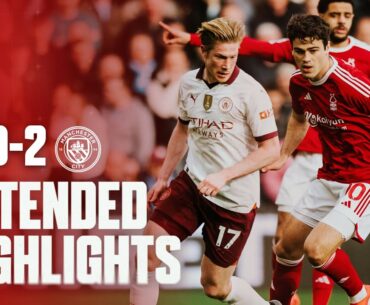 Nottingham Forest 0-2 Manchester City | Extended Premier League Highlights 🎞