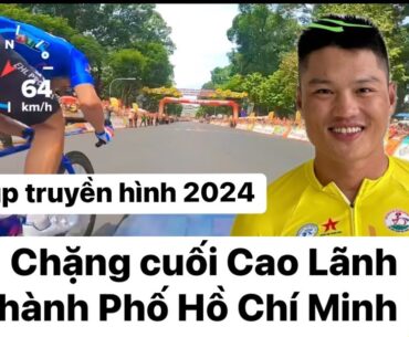 Cúp truyền hình 2024. Chặng cuối Cao Lãnh Thành Phố Hồ Chí Minh